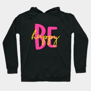 Be Happy Hoodie